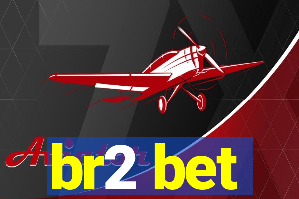 br2 bet